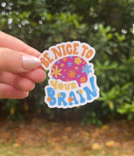 Be Nice to Your Brain